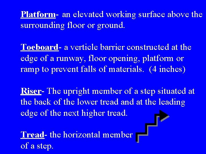 Platform- an elevated working surface above the surrounding floor or ground. Toeboard- a verticle