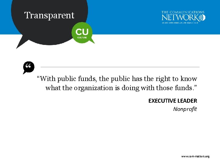 Transparent “ “With public funds, the public has the right to know what the