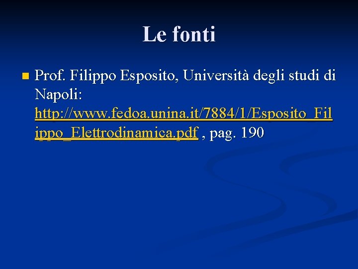 Le fonti n Prof. Filippo Esposito, Università degli studi di Napoli: http: //www. fedoa.