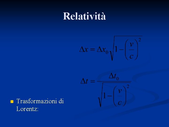 Relatività n Trasformazioni di Lorentz: 