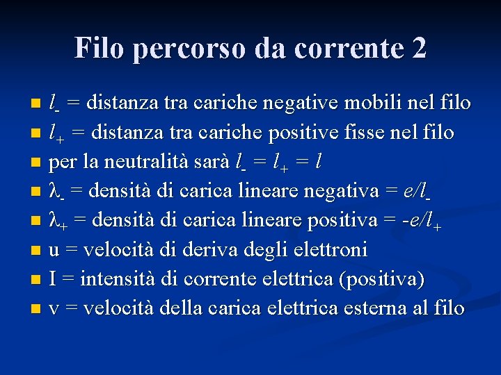 Filo percorso da corrente 2 n l- = distanza tra cariche negative mobili nel