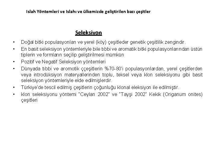 Islah Yöntemleri ve Islahı ve ülkemizde geliştirilen bazı çeşitler Seleksiyon • • • Doğal