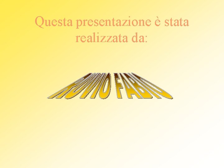 Questa presentazione è stata realizzata da: 