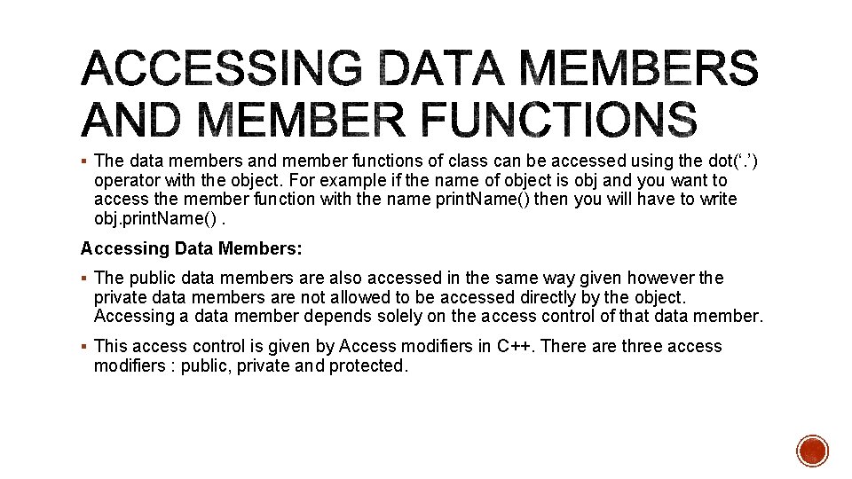 § The data members and member functions of class can be accessed using the