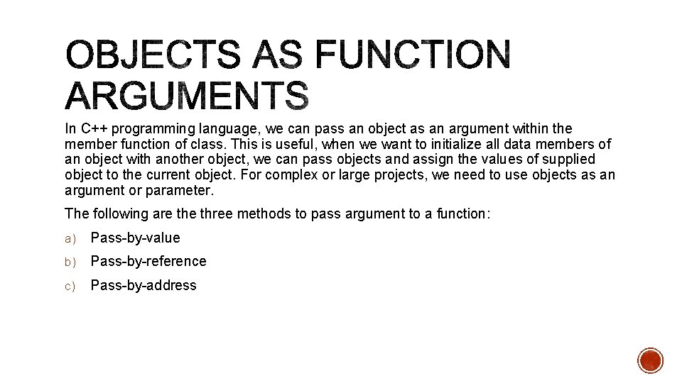 In C++ programming language, we can pass an object as an argument within the