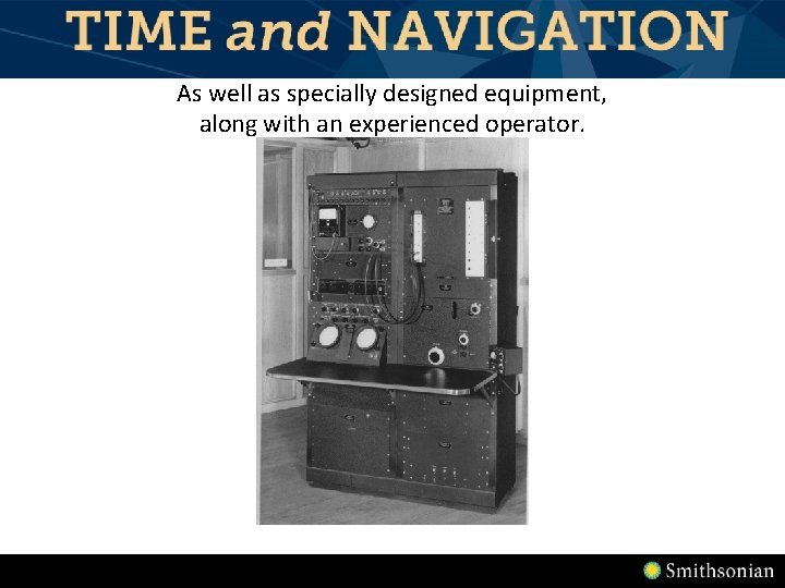 As well as specially designed equipment, along with an experienced operator. As well as specially designed equipment, along with an experienced operator.