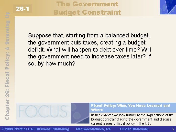 Chapter 26: Fiscal Policy: A Summing Up 26 -1 The Government Budget Constraint Suppose