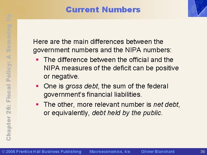 Chapter 26: Fiscal Policy: A Summing Up Current Numbers Here are the main differences