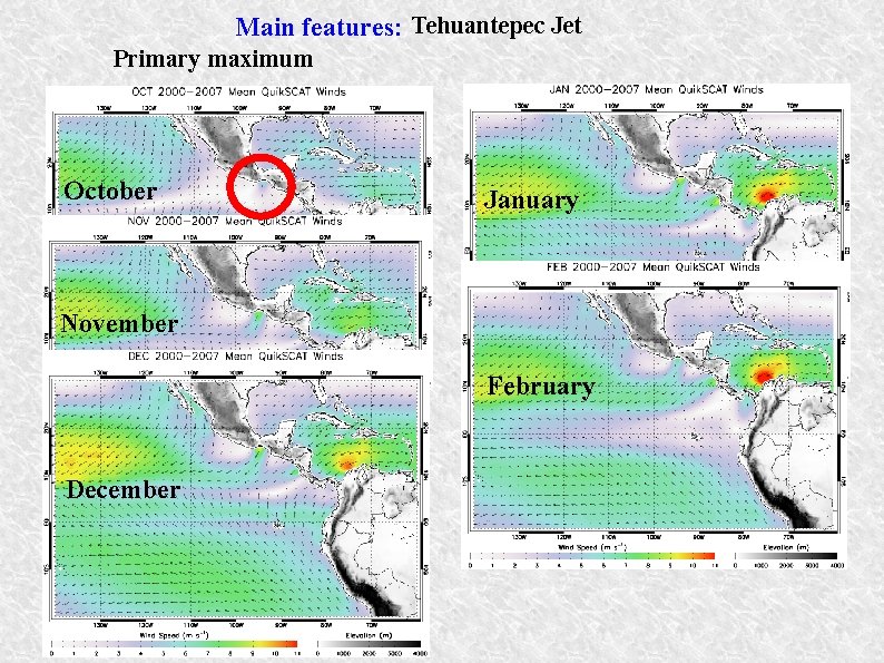 Main features: Tehuantepec Jet Primary maximum October January November February December 