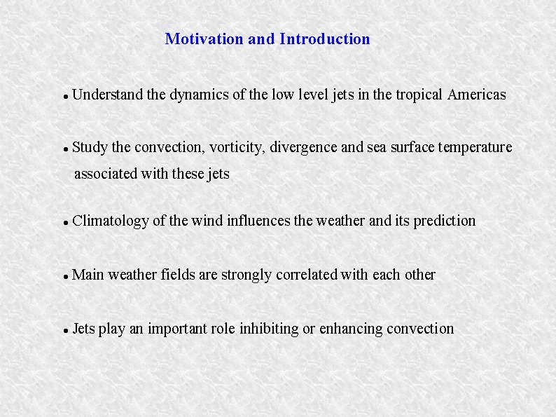 Motivation and Introduction Understand the dynamics of the low level jets in the tropical Motivation and Introduction Understand the dynamics of the low level jets in the tropical