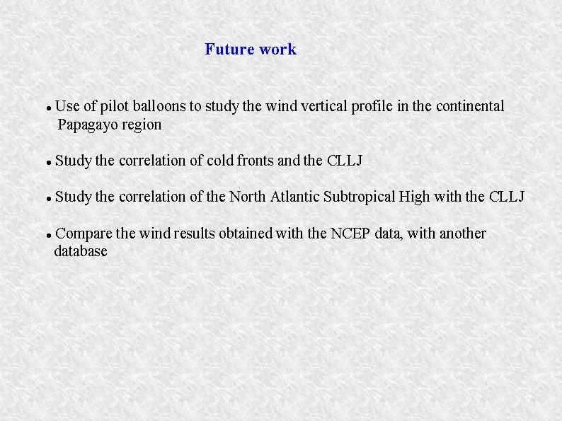 Future work Use of pilot balloons to study the wind vertical profile in the