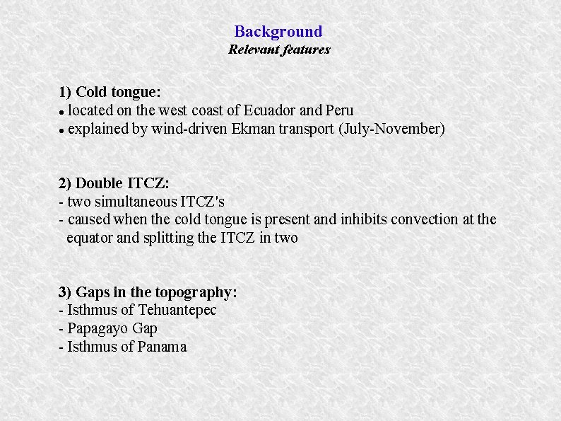 Background Relevant features 1) Cold tongue: located on the west coast of Ecuador and