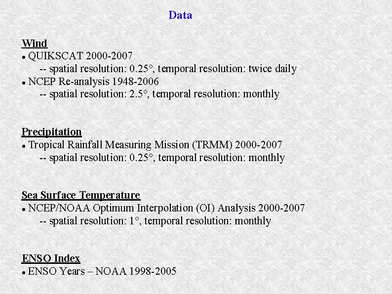 Data Wind QUIKSCAT 2000 -2007 -- spatial resolution: 0. 25°, temporal resolution: twice daily Data Wind QUIKSCAT 2000 -2007 -- spatial resolution: 0. 25°, temporal resolution: twice daily