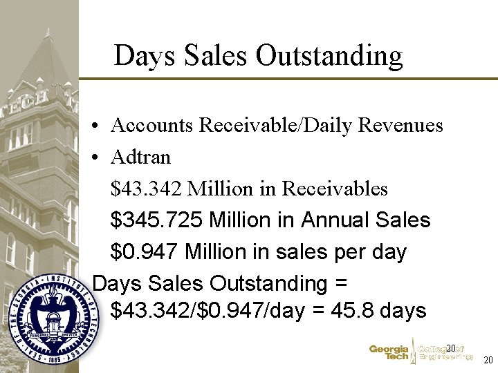 Days Sales Outstanding • Accounts Receivable/Daily Revenues • Adtran $43. 342 Million in Receivables Days Sales Outstanding • Accounts Receivable/Daily Revenues • Adtran $43. 342 Million in Receivables