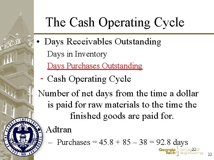 The Cash Operating Cycle • Days Receivables Outstanding Days in Inventory Days Purchases Outstanding The Cash Operating Cycle • Days Receivables Outstanding Days in Inventory Days Purchases Outstanding