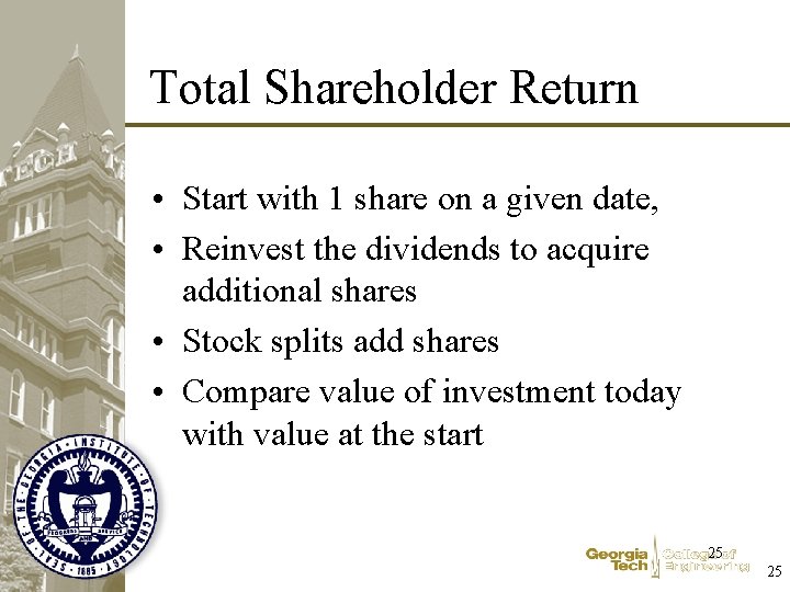 Total Shareholder Return • Start with 1 share on a given date, • Reinvest Total Shareholder Return • Start with 1 share on a given date, • Reinvest