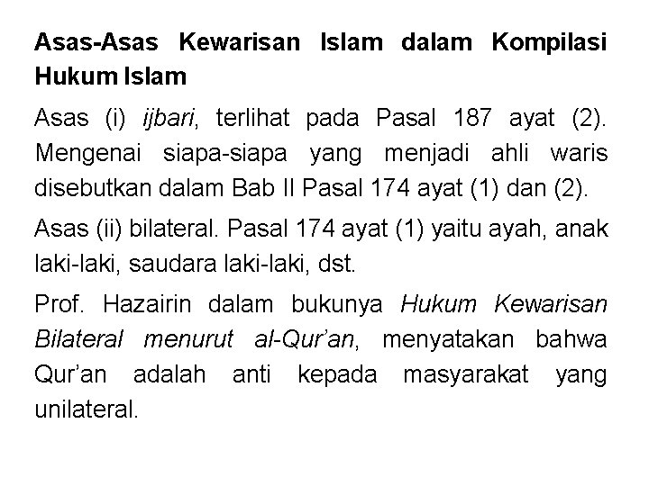 Asas-Asas Kewarisan Islam dalam Kompilasi Hukum Islam Asas (i) ijbari, terlihat pada Pasal 187