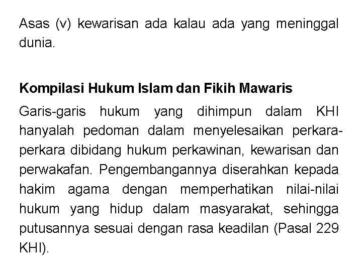 Asas (v) kewarisan ada kalau ada yang meninggal dunia. Kompilasi Hukum Islam dan Fikih