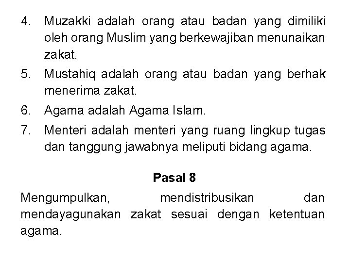 4. Muzakki adalah orang atau badan yang dimiliki oleh orang Muslim yang berkewajiban menunaikan