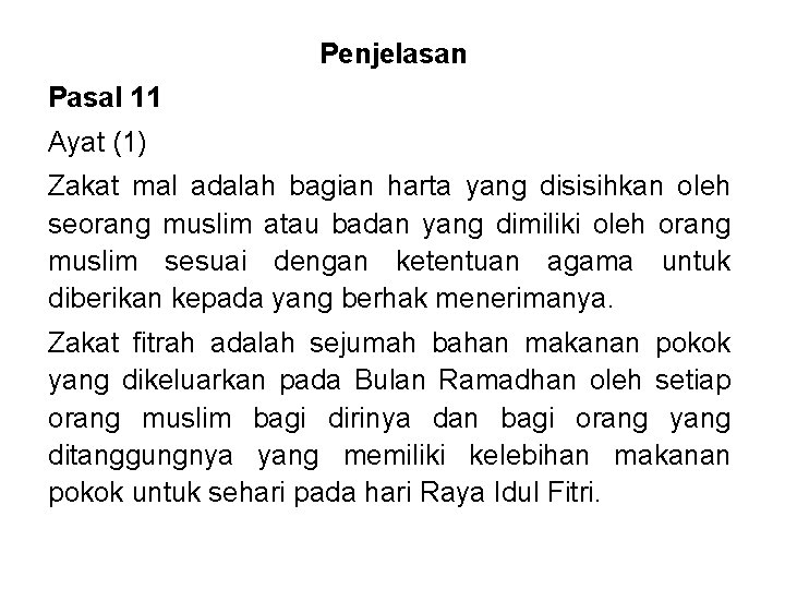 Penjelasan Pasal 11 Ayat (1) Zakat mal adalah bagian harta yang disisihkan oleh seorang