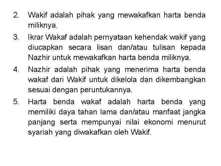 2. Wakif adalah pihak yang mewakafkan harta benda miliknya. 3. Ikrar Wakaf adalah pernyataan