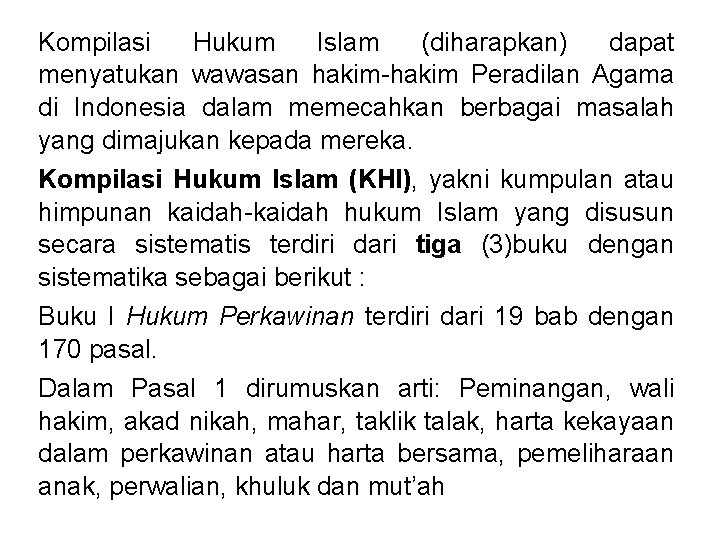 Kompilasi Hukum Islam (diharapkan) dapat menyatukan wawasan hakim-hakim Peradilan Agama di Indonesia dalam memecahkan