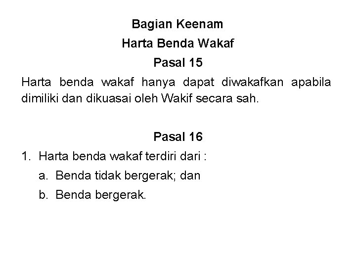 Bagian Keenam Harta Benda Wakaf Pasal 15 Harta benda wakaf hanya dapat diwakafkan apabila