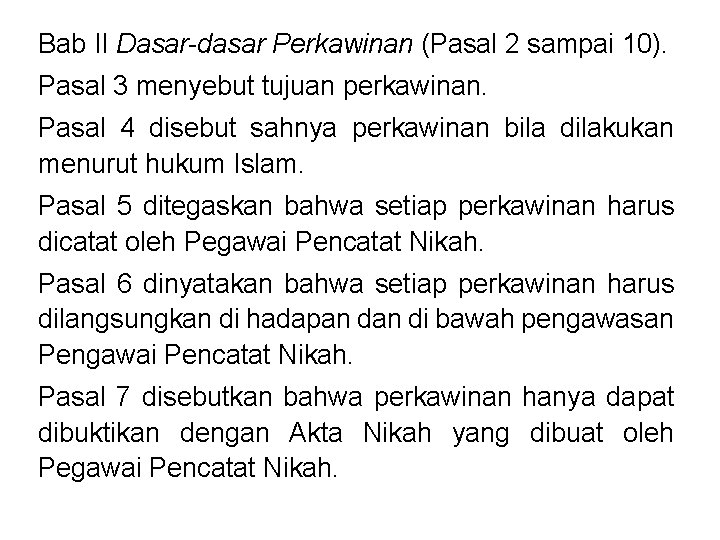 Bab II Dasar-dasar Perkawinan (Pasal 2 sampai 10). Pasal 3 menyebut tujuan perkawinan. Pasal