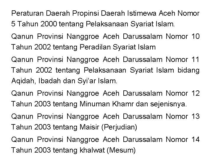 Peraturan Daerah Propinsi Daerah Istimewa Aceh Nomor 5 Tahun 2000 tentang Pelaksanaan Syariat Islam.