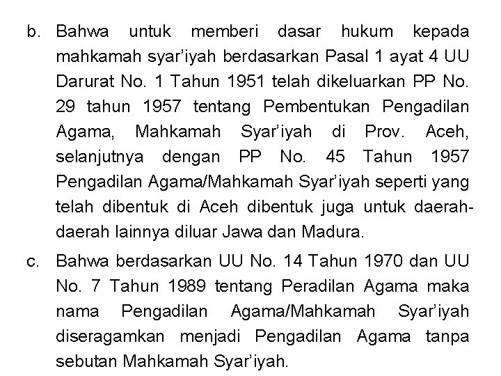 b. Bahwa untuk memberi dasar hukum kepada mahkamah syar’iyah berdasarkan Pasal 1 ayat 4