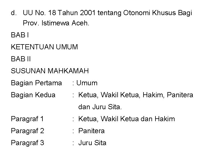 d. UU No. 18 Tahun 2001 tentang Otonomi Khusus Bagi Prov. Istimewa Aceh. BAB