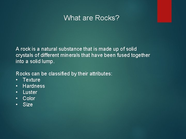 What are Rocks? A rock is a natural substance that is made up of