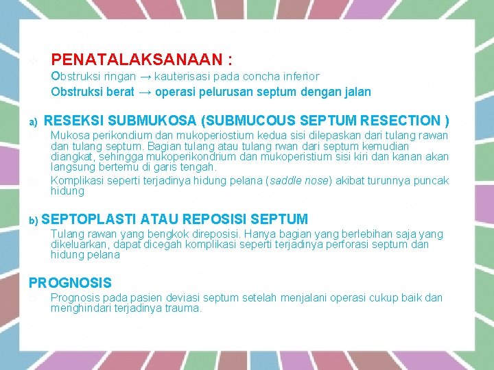 v PENATALAKSANAAN : Obstruksi ringan → kauterisasi pada concha inferior Obstruksi berat → operasi