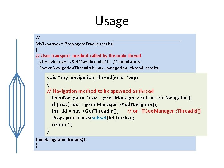 Usage //_____________________________ My. Transport: : Propagate. Tracks(tracks) { // User transport method called by