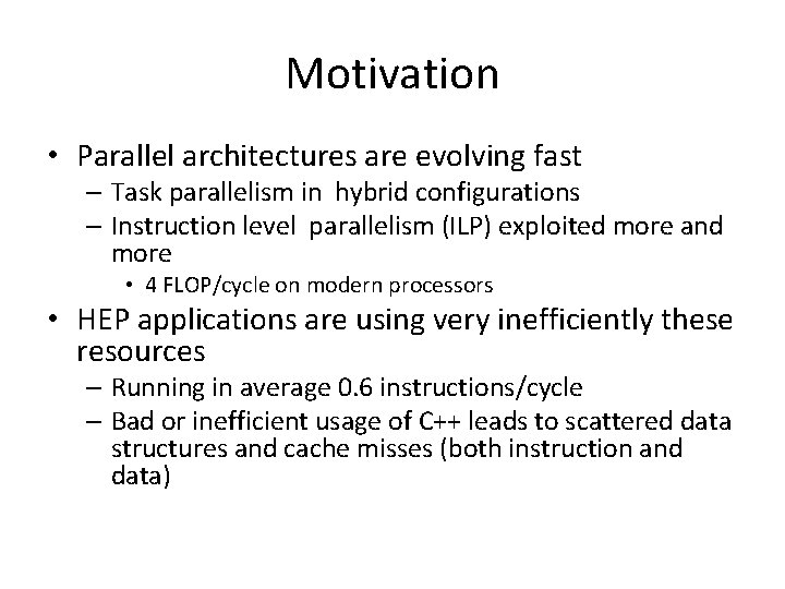 Motivation • Parallel architectures are evolving fast – Task parallelism in hybrid configurations –