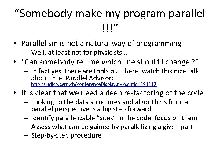 “Somebody make my program parallel !!!” • Parallelism is not a natural way of