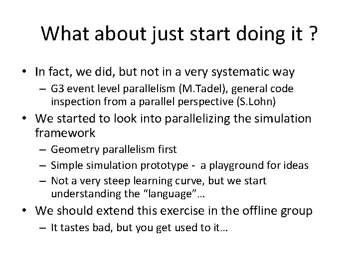 What about just start doing it ? • In fact, we did, but not