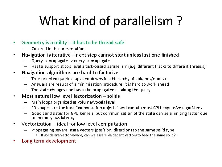 What kind of parallelism ? • Geometry is a utility – it has to