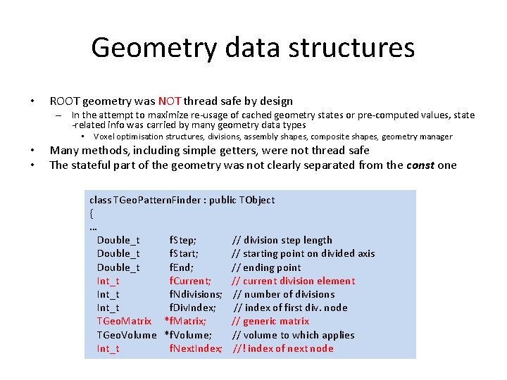 Geometry data structures • ROOT geometry was NOT thread safe by design – In