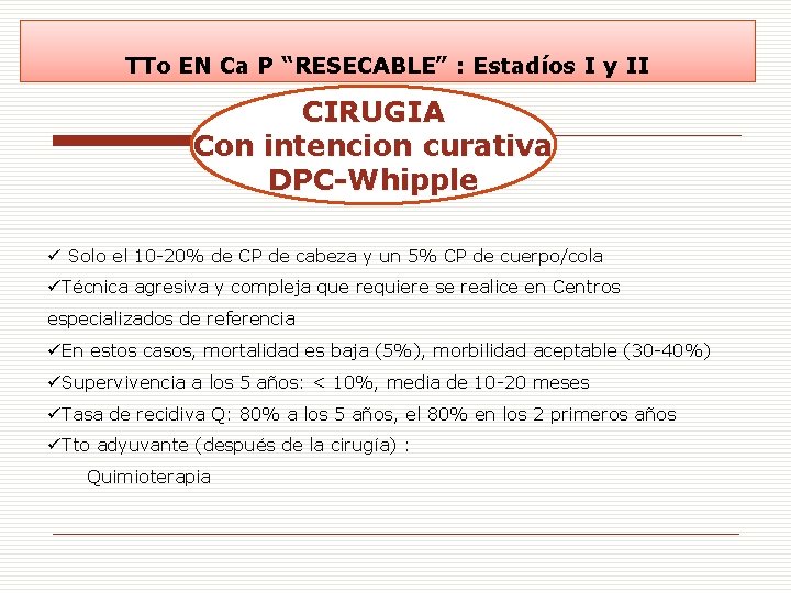 TTo EN Ca P “RESECABLE” : Estadíos I y II CIRUGIA Con intencion curativa