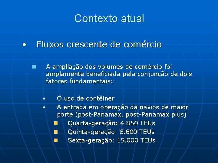 Contexto atual • Fluxos crescente de comércio n A ampliação dos volumes de comércio