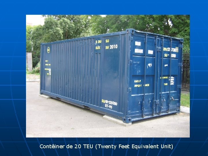 Contêiner de 20 TEU (Twenty Feet Equivalent Unit) 