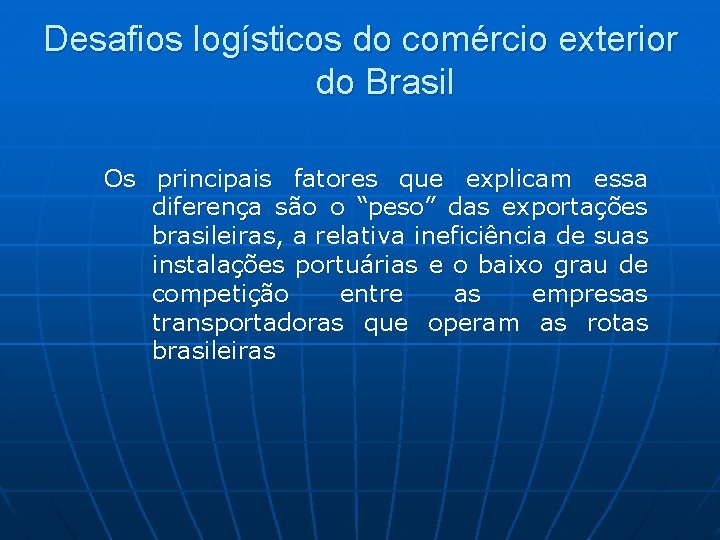 Desafios logísticos do comércio exterior do Brasil Os principais fatores que explicam essa diferença