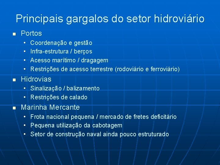 Principais gargalos do setor hidroviário n Portos • • n Coordenação e gestão Infra-estrutura