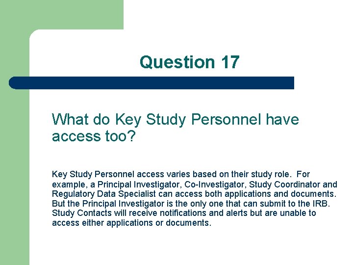 Question 17 What do Key Study Personnel have access too? Key Study Personnel access