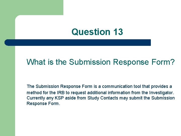 Question 13 What is the Submission Response Form? The Submission Response Form is a