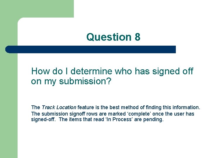 Question 8 How do I determine who has signed off on my submission? The