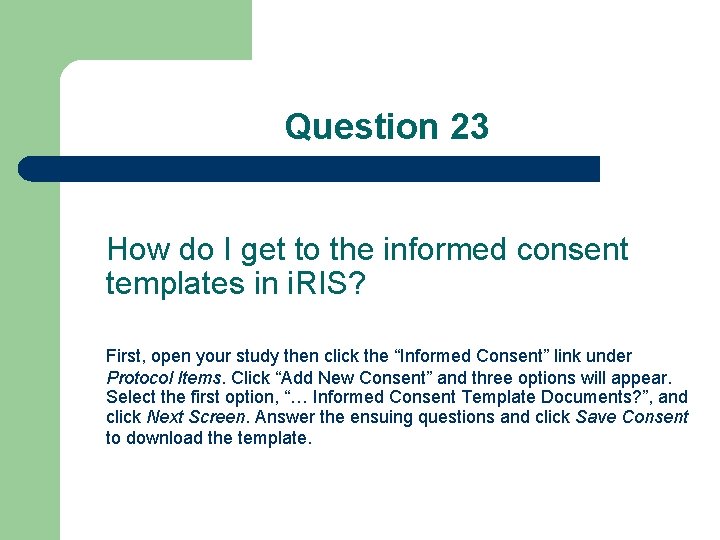 Question 23 How do I get to the informed consent templates in i. RIS?