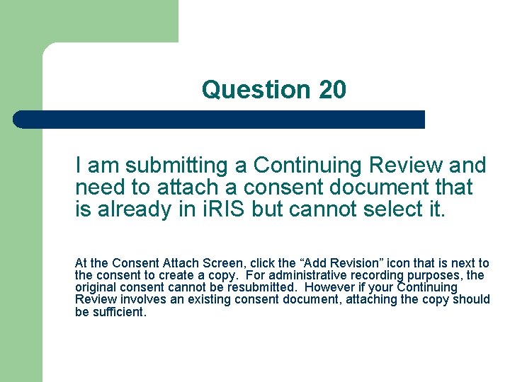Question 20 I am submitting a Continuing Review and need to attach a consent