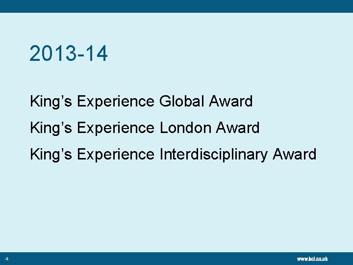 2013 -14 King’s Experience Global Award King’s Experience London Award King’s Experience Interdisciplinary Award
